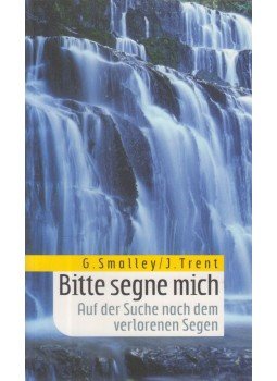 Gary Smalley, John Trent - Bitte segne mich Gary Smalley, John Trent - Bitte segne mich, 2006 antikvár könyv