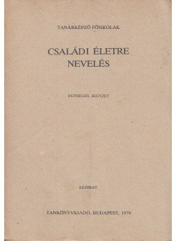 Komlósi Sándor - Családi életre nevelés Komlósi Sándor - Családi életre nevelés, Budapest 1979 antikvár könyv