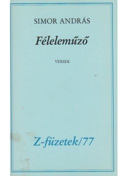 Simor András - Féleleműző (dedikált) Simor András - Féleleműző (dedikált), Budapest 0 antikvár könyv