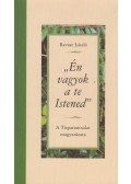 Ravasz László - "Én vagyok a te Istened" (A Tízparancsolat magyarázata) - A Tízparancsolat magyarázata