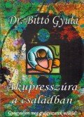 Dr. Bittó Gyula - Akupresszúra a családban (dedikált)
