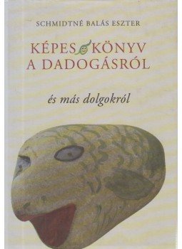 Schmidtné Balás Eszter - Képes könyv a dadogásról Schmidtné Balás Eszter - Képes könyv a dadogásról, 0 antikvár könyv