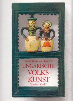 Hofer Tamás, Fél Edit - Ungarische Volkskunst Hofer Tamás, Fél Edit - Ungarische Volkskunst, Budapest 1981 antikvár könyv
