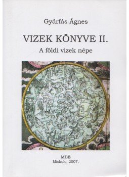 Gyárfás Ágnes - Vizek könyve II. Gyárfás Ágnes - Vizek könyve II., Miskolc 2007 antikvár könyv