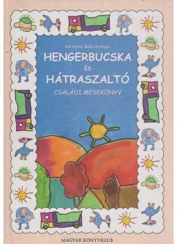 Károlyiné Baka Gyöngyi - Hengerbucska és hátraszaltó Károlyiné Baka Gyöngyi - Hengerbucska és hátraszaltó, 2004 antikvár könyv