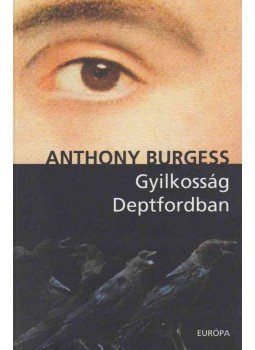 Anthony Burgess - Gyilkosság Deptfordban Anthony Burgess - Gyilkosság Deptfordban, Budapest 2009 antikvár könyv