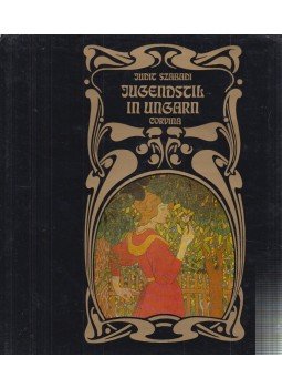Szabadi Judit - Jugendstil in Ungarn Szabadi Judit - Jugendstil in Ungarn, Budapest 1982 antikvár könyv