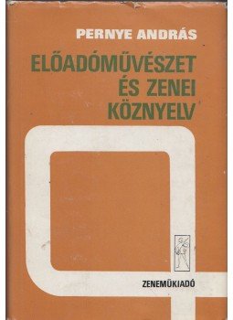 Pernye András - Előadóművészet és zenei köznyelv (aláírt), Budapest 1974 antikvár könyv