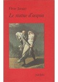 Fleur Jaeggy - Le statue d'acqua