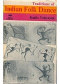 Kapila Vatsyayan - Traditions of Indian Folk Dance