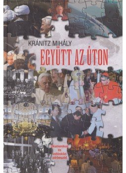 Kránitz Mihály - Együtt az úton Kránitz Mihály - Együtt az úton, Budapest 2013 antikvár könyv