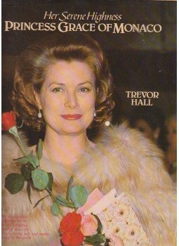 Trevor Hall - Her Serene Highness Princess Grace of Monaco Trevor Hall - Her Serene Highness Princess Grace of Monaco, 1982 antikvár könyv