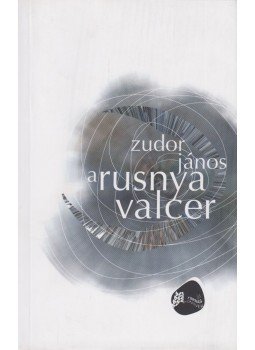 Zudor János - A rusnya valcer Zudor János - A rusnya valcer, Nagyvárad 2012 antikvár könyv