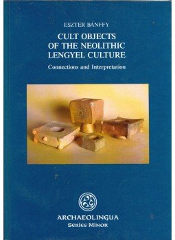 Bánffy Eszter - Cult Objects of the Neolithic Lengyel Culture: Connections and Interpretation (dedikált), Budapest 1997 antikvár könyv
