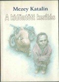 Mezey Katalin - A kidöntött kerítés (dedikált)