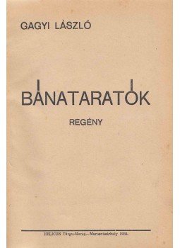 Gagyi László - Bánataratók Gagyi László - Bánataratók, Marosvásárhely 1934 antikvár könyv