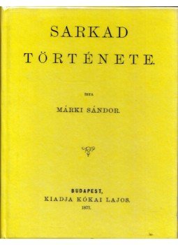 Márki Sándor - Sarkad története Márki Sándor - Sarkad története, Budapest 2012 antikvár könyv