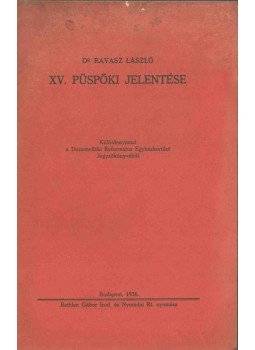 Dr. Ravasz László - XV. püspöki jelentése Dr. Ravasz László - XV. püspöki jelentése, Budapest 1936 antikvár könyv
