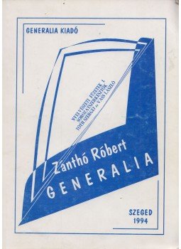 Zánthó Róbert - Generalia Zánthó Róbert - Generalia, Szeged 1994 antikvár könyv
