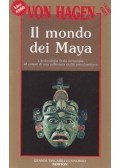 Victor W. von Hagen - Il mondo dei Maya