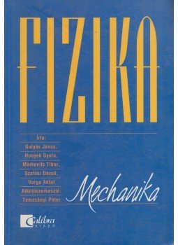 Varga Antal, Gulyás János, Honyek Gyula, Markovits Tibor, Szalóki Dezső - Fizika - mechanika Varga Antal, Gulyás János, Honyek Gyula, Markovits Tibor, Szalóki Dezső - Fizika - mechanika, Budapest 0 antikvár könyv
