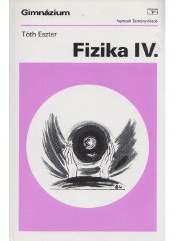 Tóth Eszter - Fizika IV., Budapest 2002 antikvár könyv