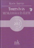 Koós Árpád - Tomits Iván munkássága és élete