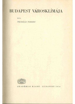 Probáld Ferenc - Budapest városklímája Probáld Ferenc - Budapest városklímája, Budapest 1974 antikvár könyv