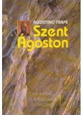 Trapé, Agostino - Szent Ágoston az ember, a lelkipásztor, a misztikus