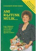 Császárné Benke Mária - Ami rajtunk múlik...