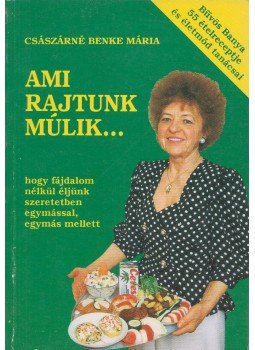 Császárné Benke Mária - Ami rajtunk múlik... Császárné Benke Mária - Ami rajtunk múlik..., 1994 antikvár könyv