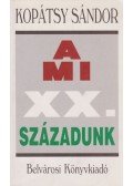 Kopátsy Sándor - A mi XX. századunk (dedikált)