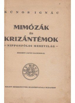 Kúnos Ignác - Mimózák és krizántémok Kúnos Ignác - Mimózák és krizántémok, Budapest 0 antikvár könyv