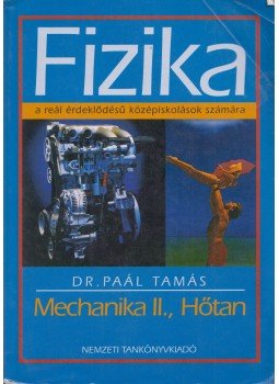 Dr. Paál Tamás - Fizika - Mechanika II., hőtan Dr. Paál Tamás - Fizika - Mechanika II., hőtan, Budapest 2000 antikvár könyv