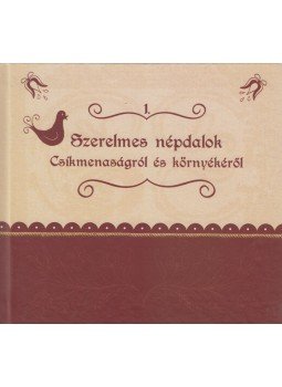  - Szerelmes népdalok Csíkmenaságról és környékéről, Csíkmenaság 2011 antikvár könyv
