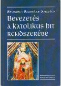 Szuromi Szabolcs Anzelm - Bevezetés a katolikus hit rendszerébe