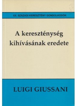 Luigi Giussani - A kereszténység kihívásának eredete, Budapest 2002 antikvár könyv
