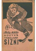 Bély Miklós - Hogyan tanuljunk sízni