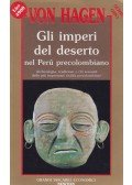 Victor W. von Hagen - Gli imperi del deserto nel Perù precolombiano