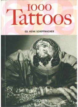 Henk Schiffmacher, Burkhard Riemschneider - 1000 Tattoos Henk Schiffmacher, Burkhard Riemschneider - 1000 Tattoos, 2005 antikvár könyv