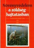 Budai Csaba (szerk.) - Növényvédelem a zöldséghajtatásban
