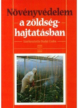 Budai Csaba (szerk.) - Növényvédelem a zöldséghajtatásban Budai Csaba (szerk.) - Növényvédelem a zöldséghajtatásban, null 2002 antikvár könyv