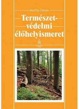 Bartha Dénes - Természetvédelmi élőhelyismeret Bartha Dénes - Természetvédelmi élőhelyismeret, null 2014 antikvár könyv