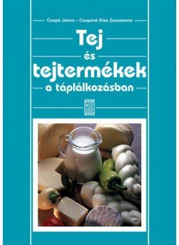 Csapó János; Csapóné Kiss Zsuzsanna - Tejés tejtermékek a táplálkozásban, null 2002 antikvár könyv