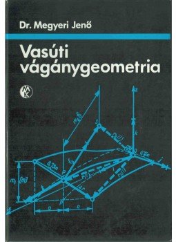Megyeri Jenő - Vasúti vágánygeometria Megyeri Jenő - Vasúti vágánygeometria, Budapest 1978 antikvár könyv