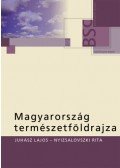 Juhász Lajos; Domjánné Nyizsalovszki Rita - Magyarország természetföldrajza