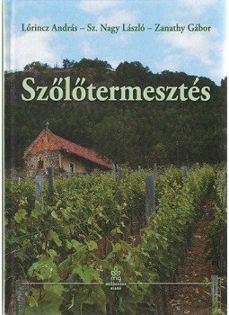 Sz. Nagy László; Bényei Ferenc; Lőrincz András - Szőlőtermesztés Sz. Nagy László; Bényei Ferenc; Lőrincz András - Szőlőtermesztés, null 2015 antikvár könyv