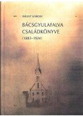 Dr. Bálint Károly - Bácsgyulafalva családkönyve - (1883-1924)