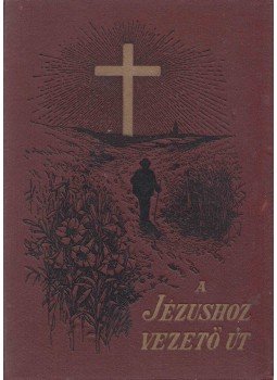 W. E G. - A Jézushoz vezető út, Budapest 1923 antikvár könyv