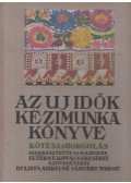 Feyérné Kovács Erzsébet (szerk.) - Az Uj Idők kézimunka könyve - Kötés és horgolás